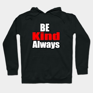 Be Kind Always Hoodie